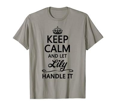 KEEP CALM and let LILY Handle It | Funny Name Gift - T-Shirt image