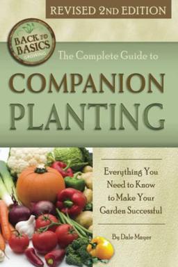 The Complete Guide to Companion Planting Everything You Need to Know to Make Your Garden Successful Revised 2nd Edition (Back to Basics) image