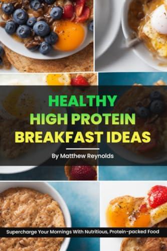 Healthy High Protein Breakfast Ideas: Easy, simple & delicious recipe cookbook to supercharge your mornings with nutritious, protein-packed food image
