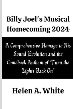 Billy Joel's Musical Homecoming 2024: A Comprehensive Homage to His Sound Evolution and the Comeback Anthem of 'Turn the Lights Back On’ image