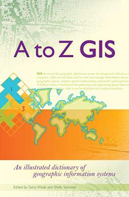 A to Z GIS: An Illustrated Dictionary of Geographic Information Systems image