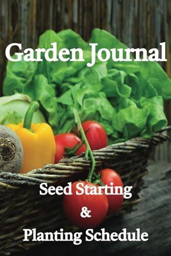 Garden Journal: Seed Starting and Planting Schedule image