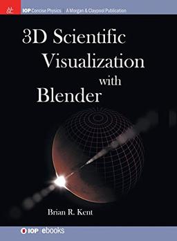 3D Scientific Visualization with Blender (Iop Concise Physics) image