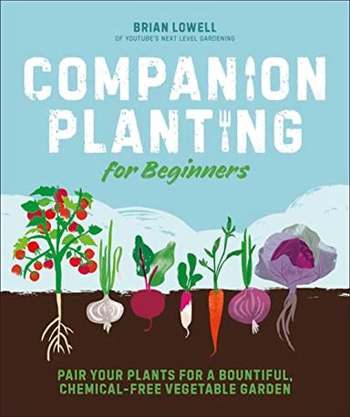 Companion Planting for Beginners: Pair Your Plants for a Bountiful, Chemical-Free Vegetable Garden image