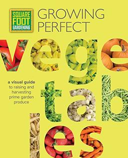 Square Foot Gardening: Growing Perfect Vegetables: A Visual Guide to Raising and Harvesting Prime Garden Produce (Volume 8) (All New Square Foot Gardening, 8) image