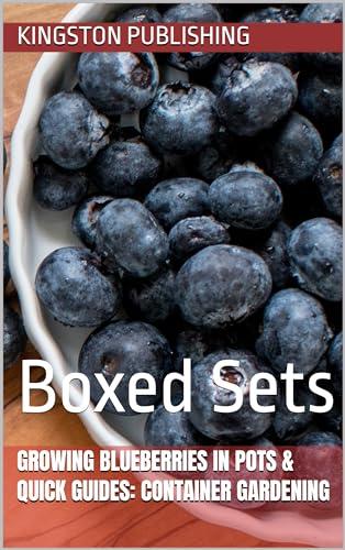 Growing Blueberries in Pots & Quick Guides: Container Gardening: Boxed Sets (Growing Fruit in Pots) image
