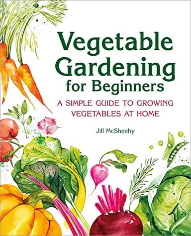 Vegetable Gardening for Beginners: A Simple Guide to Growing Vegetables at Home image