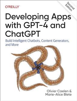 Developing Apps with GPT-4 and ChatGPT: Build Intelligent Chatbots, Content Generators, and More image