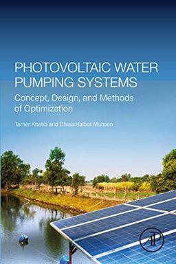 Photovoltaic Water Pumping Systems: Concept, Design, and Methods of Optimization image