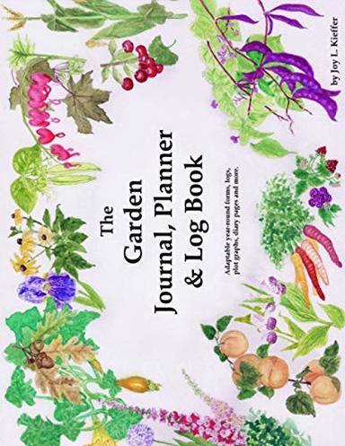 The Garden Journal, Planner and Log Book: Repeat successes & learn from mistakes with complete personal garden records. 28 adaptable year-round forms, ... Checkbox easy. (The Garden Journal Log Books) image