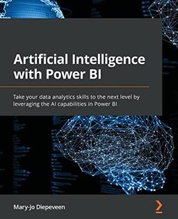 Artificial Intelligence with Power BI: Take your data analytics skills to the next level by leveraging the AI capabilities in Power BI image