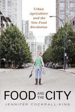 Food and the City: Urban Agriculture and the New Food Revolution image