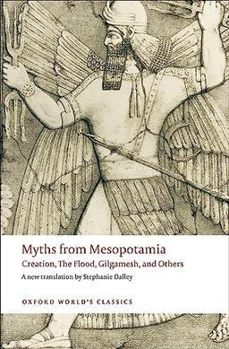 Myths from Mesopotamia: Creation, the Flood, Gilgamesh, and Others (Oxford World's Classics) image