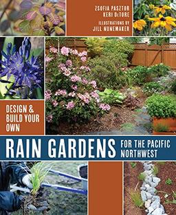 Rain Gardens for the Pacific Northwest: Design and Build Your Own (Design & Build Your Own) image