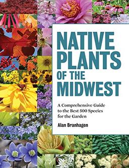 Native Plants of the Midwest: A Comprehensive Guide to the Best 500 Species for the Garden image