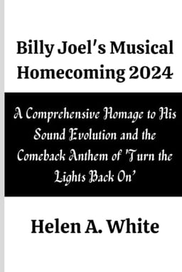 Billy Joel's Musical Homecoming 2024: A Comprehensive Homage to His Sound Evolution and the Comeback Anthem of 'Turn the Lights Back On’ image