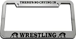 Speedy Pros There's No Crying in Wrestling Zinc Metal License Plate Frame Car Auto Tag Holder - Chrome 2 Holes image