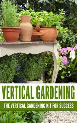 Vertical Gardening: The Vertical Gardening Kit For Success image