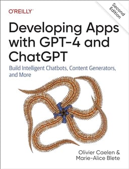 Developing Apps with GPT-4 and ChatGPT: Build Intelligent Chatbots, Content Generators, and More image