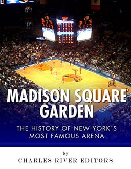 Madison Square Garden: The History of New York City’s Most Famous Arena image