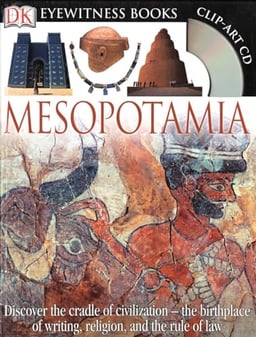 DK Eyewitness Books: Mesopotamia: Discover the Cradle of Civilization―the Birthplace of Writing, Religion, and the image